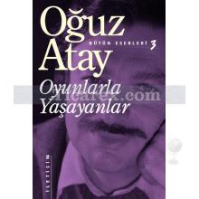 Oyunlarla Yaşayanlar | Oğuz Atay