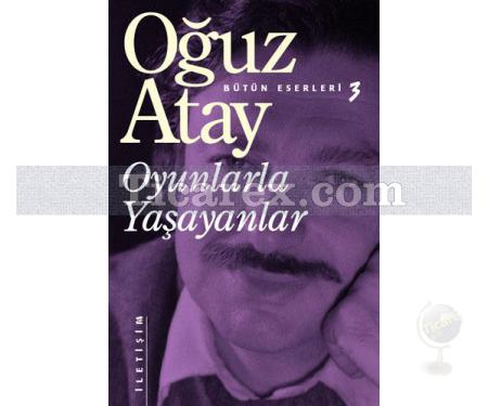 Oyunlarla Yaşayanlar | Oğuz Atay - Resim 1