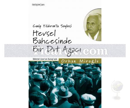 Canip Yıldırım'la Söyleşi - Hevsel Bahçesinde Bir Dut Ağacı | Orhan Miroğlu - Resim 1