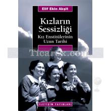 Kızların Sessizliği | Kız Enstitülerinin Uzun Tarihi | Elif Ekin Akşit