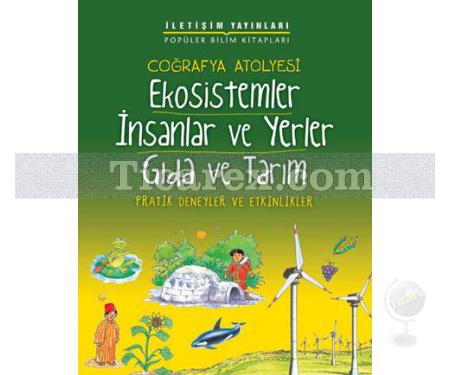 Coğrafya Atölyesi - Ekosistemler, İnsanlar ve Yerler, Gıda ve Tarım | Pratik Deneyler ve Etkinlikler | Pam Robson - Resim 1