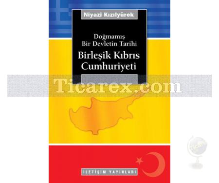 Doğmamış Bir Devletin Tarihi - Birleşik Kıbrıs Cumhuriyeti | Niyazi Kızılyürek - Resim 1