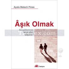 Âşık Olmak | Sevgililerimizi Neye Göre Seçeriz? | Ayala Malach Pines