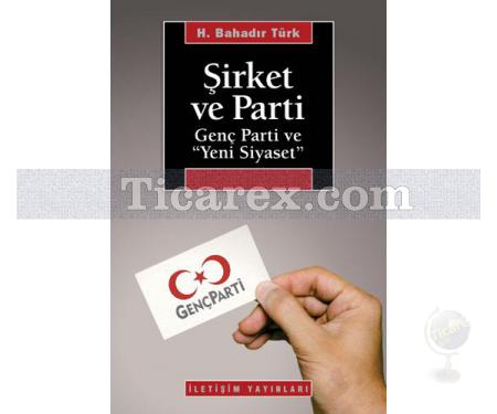 Şirket ve Parti | Genç Parti ve 'Yeni Siyaset' | H. Bahadır Türk - Resim 1