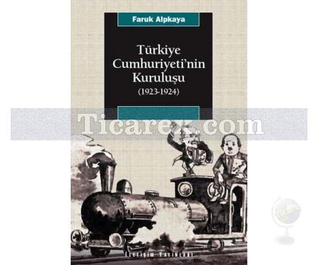 Türkiye Cumhuriyeti'nin Kuruluşu (1923-1924) | Faruk Alpkaya - Resim 1