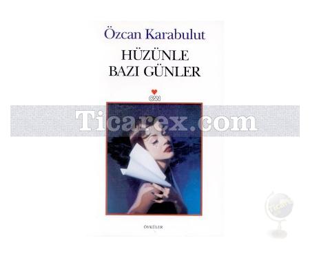 Hüzünle Bazı Günler | Özcan Karabulut - Resim 1