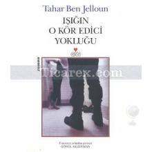 Işığın O Kör Edici Yokluğu | Tahar Ben Jelloun