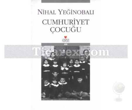 Cumhuriyet Çocuğu | Nihal Yeğinobalı - Resim 1