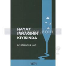 Hayat Irmağının Kıyısında | Diydem Deniz Koç