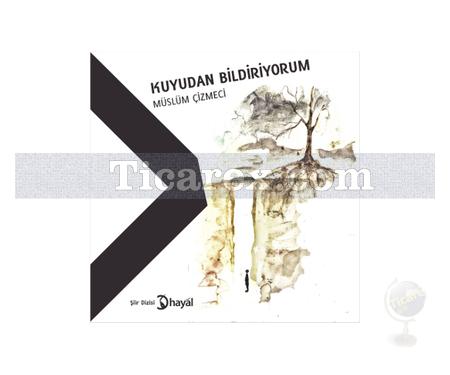 Kuyudan Bildiriyorum | Müslüm Çizmeci - Resim 1