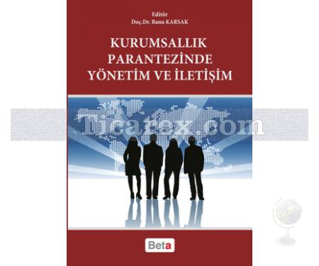 Kurumsallık Parantezinde Yönetim ve İletişim | Banu Karsak - Resim 1