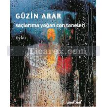 Saçlarıma Yağan Can Taneleri | Güzin Arar