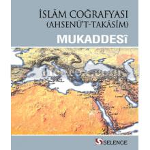 İslam Coğrafyası | Ahsenü't-Takasim | Mukaddesi