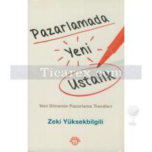 Pazarlamada Yeni Ustalık | Zeki Yüksekbilgili