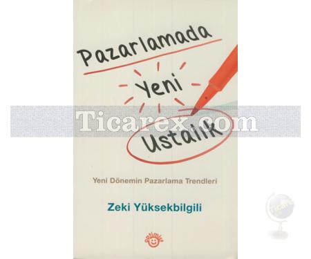 Pazarlamada Yeni Ustalık | Zeki Yüksekbilgili - Resim 1