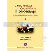 Cinler, Korkular, Çoğul Kişilik ve Hipnoterapi | 7. Hipnoz Eğitimi Ekim 2012 Ders Notları 2 | Tahir Özakkaş, Ahmet Çorak