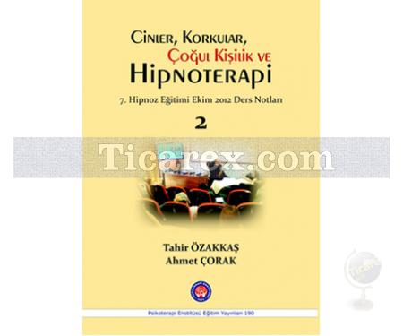 Cinler, Korkular, Çoğul Kişilik ve Hipnoterapi | 7. Hipnoz Eğitimi Ekim 2012 Ders Notları 2 | Tahir Özakkaş, Ahmet Çorak - Resim 1