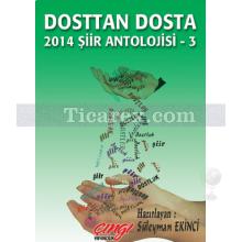 Dosttan Dosta | 2014 Şiir Antolojisi 3 | Süleyman Ekici