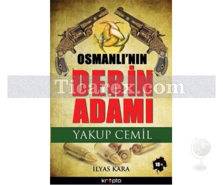 Osmanlı'nın Derin Adamı Yakup Cemil | İlyas Kara - Resim 1