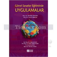 Görsel Sanatlar Eğitiminde Uygulamalar | Fahrettin Geçen, Hatice Nilüfer Süzen, Melek Şahan , Mustafa Çapar