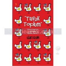 Tavuk Toplum | Uğur Kesim