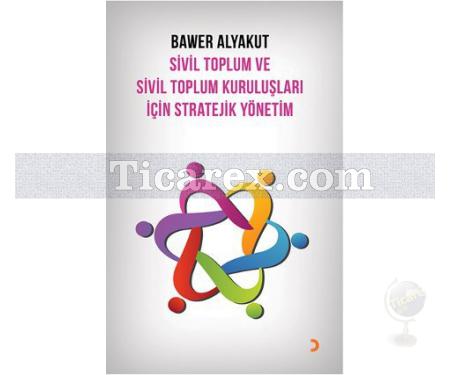 Sivil Toplum ve Sivil Toplum Kuruluşları İçin Stratejik Yönetim | Bawer Alyakut - Resim 1