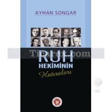 Ruh Hekiminin Hatıraları | Ayhan Songar