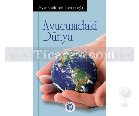 Avucumdaki Dünya | Ayşe Göktürk Tunceroğlu - Resim 1