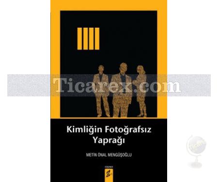 Kimliğin Fotoğrafsız Yaprağı | Metin Önal Mengüşoğlu - Resim 1