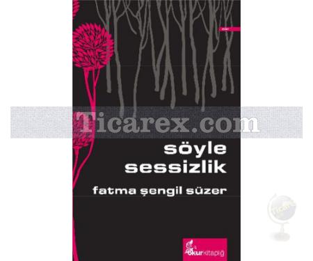 Söyle Sessizlik | Fatma Şengil Süzer - Resim 1