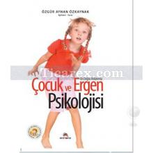 En Doğru Anlatımla Çocuk ve Ergen Psikolojisi | Özgür Ayhan Özkaynak