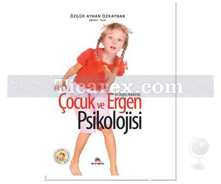 En Doğru Anlatımla Çocuk ve Ergen Psikolojisi | Özgür Ayhan Özkaynak - Resim 1