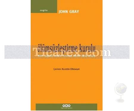 Ölümsüzleştirme Kurulu | John Gray - Resim 1