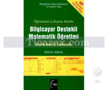 Bilgisayar Destekli Matematik Öğretimi | Öğretmen Çalışma Kitabı - Grafik Analiz Yaklaşımı (CD Ekli) | Hatice Akkoç - Resim 1