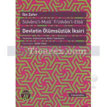 Devletin Ölümsüzlük İksiri - Sülvanü'l-Muta'fi Udvani'l-Etba | ( İnceleme, Sadeleştirme, Metin, Tıpkıbasım ) | İbn Zafer