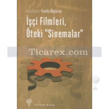 İşçi Filmleri, Öteki Sinemalar | Funda Başaran