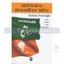 Akıncılar ve AK-Gençlik'ten AKP'ye | Akıncı Gençlik Tarihi 1969 - 2001 | Turhan Feyizoğlu