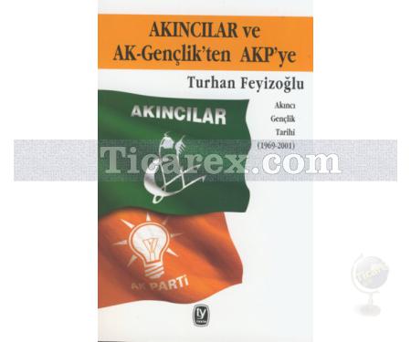 Akıncılar ve AK-Gençlik'ten AKP'ye | Akıncı Gençlik Tarihi 1969 - 2001 | Turhan Feyizoğlu - Resim 1