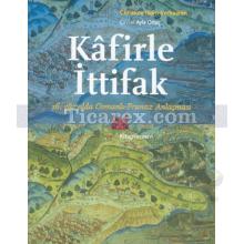 Kafirle İttifak | 16. Yüzyılda Osmanlı - Fransız Anlaşması | Christine Isom-Verhaaren