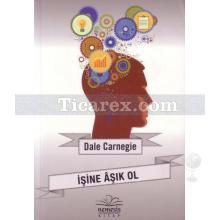 İşine Aşık Ol | Dale Carnegie