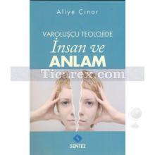 Varoluşçu Teolojide İnsan ve Anlam | Aliye Çınar