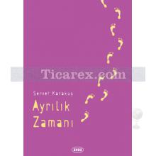 Ayrılık Zamanı | Servet Karakuş