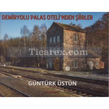 Demiryolu Palas Oteli'nden Şiirler | Güntürk Üstün