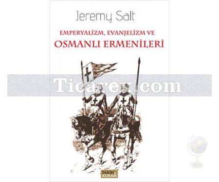 Emperyalizm, Evanjelizm ve Osmanlı Ermenileri | Jeremy Salt - Resim 1