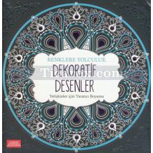 Renklere Yolculuk - Dekoratif Desenler | Yetişkinler İçin Yaratıcı Boyama | Kolektif