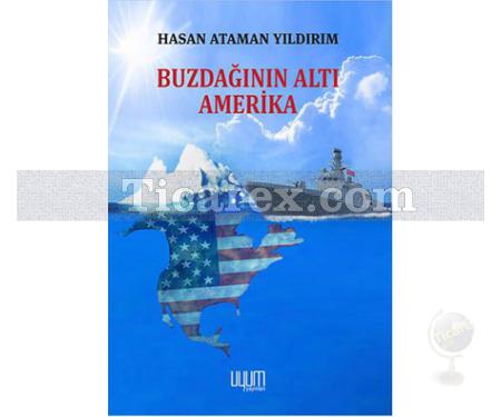 Buzdağının Altı Amerika | Hasan Ataman Yıldırım - Resim 1