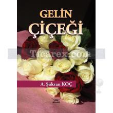 Gelin Çiçeği | A. Şükran Koç