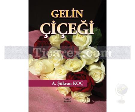 Gelin Çiçeği | A. Şükran Koç - Resim 1