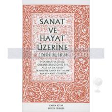 Sanat ve Hayat Üzerine | John Ruskin