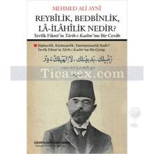 Reybîlik, Bedbînlik, Lâ-İlâhîlik Nedir? | Mehmed Ali Ayni